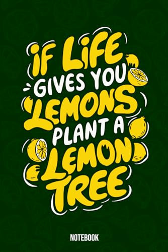 If Life Gives You Lemons, Plant A Lemon Tree Notebook: Blank Lined Diary, Perfect Gift On Plant A Lemon Tree Day
