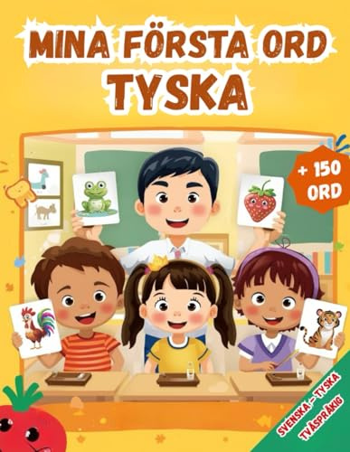 Mina första ord Tyska: Tvåspråkig illustrerad ordbok för barn Svenska - Tyska