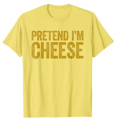 Pretend I'm Cheese Shirt Adult Kids Men Women Cheese Costume T-Shirt