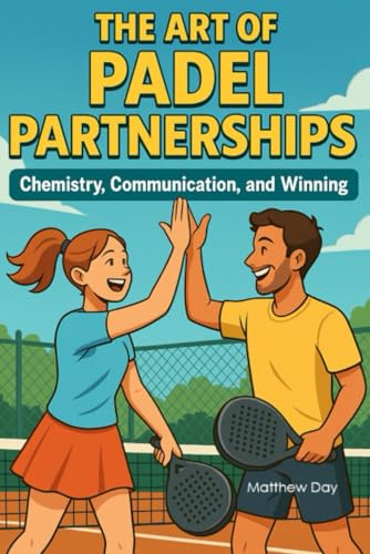 The Art Of Padel Partnerships: Chemistry, Communication, and Winning