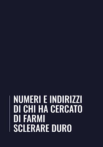 Numeri E Indirizzi Di Chi Ha Cercato Di Farmi Sclerare Duro: Divertente rubrica telefonica alfabetica A5, idea regalo simpatica e utile per collega o amico, 150 pagine.