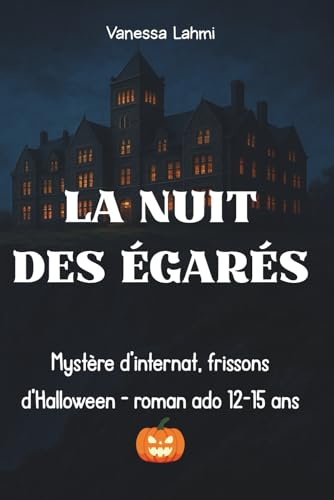 La nuit des égarés: Mystère d’internat, frissons d’Halloween — roman ado 12-15 ans