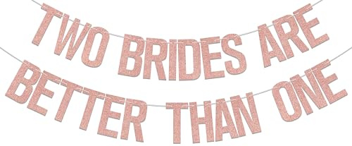 Two Brides Are Better Than One Banner, Lesbian Bachelorette Party Decorations/Gay Bridal Shower Wedding Party Supplies Rose Gold Glitter