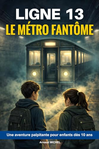 Livre pour enfants dès 10 ans : Ligne 13 - Le métro fantôme: Un roman d'aventure fantastique, palpitant et plein de suspense - Livre jeunesse pour fille et garçon