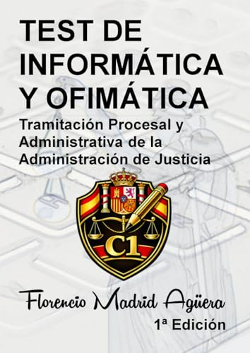 TEST DE INFORMÁTICA Y OFIMÁTICA: Tramitación Procesal y Administrativa de la Administración de Justicia