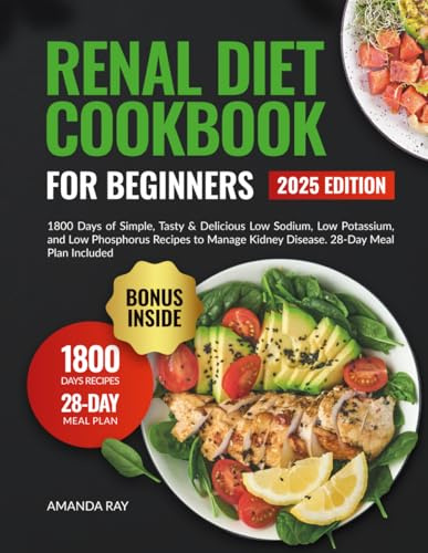 Renal Diet Cookbook for Beginners: 1800 Days of Easy and Flavorful Low-Sodium, Low-Potassium, and Low-Phosphorus Meals to Support Kidney Health. ... (Quick & Easy, Healthy Diet Recipes Books)