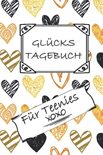 Glückstagebuch für Teenies: Originelles Ausfüllbuch für Teenager - Geschenkidee für Mädchen - kreatives Eintragbuch für Teenager