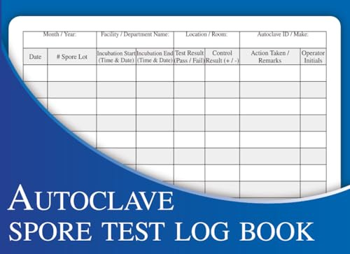 Autoclave Spore Test Log Book: Universal Biological Indicator Test Log for Steam Sterilizers