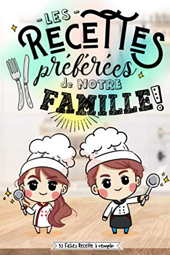 Les Recettes Préférées de Notre Famille ! 53 Fiches-Recette à Remplir: Carnet Familial - Cahier Vierge pour Recettes de cuisine Perso Sucré & Salé des ... ses Recettes maison - Idée Cadeau Amazon