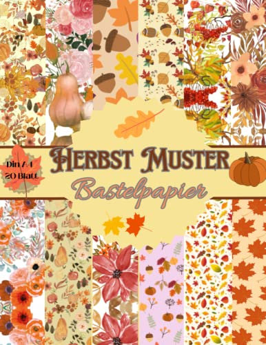Herbst Muster Bastelpapier: Scrapbooking Bastelpapier Herbstliche Motive | Din A4 mit 20 doppelseitige Seiten I Ideal für Scrapbooking, Basteln I ... | Dekoratives Bastelpapier für Thanksgiving
