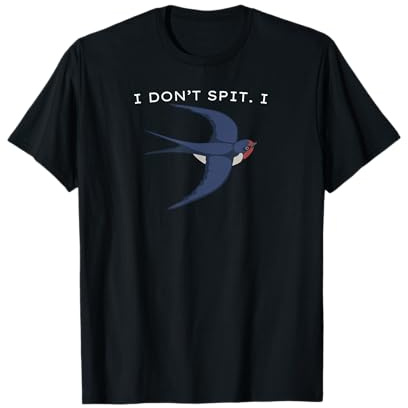 I Don’t Spit I Swallow Bird, Bird Lovers, Funny Bird Pun T-Shirt