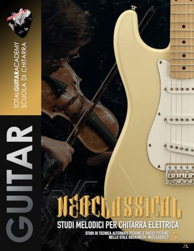Neoclassical: Studi melodici per chitarra elettrica: Studi di tecnica alternate picking e sweep picking nello stile rock/metal neoclassico: 3