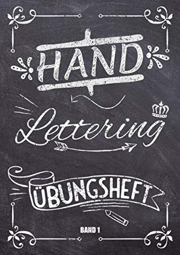 Handlettering Übungsheft Band 1: A4 Handlettering Übungsheft für Anfänger und Fortgeschrittene. Handlettering Alphabete für Kalligraphie Übungen.