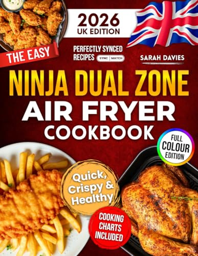 The Easy Ninja Dual Zone Air Fryer Cookbook [UK Edition]: Deliciously Crispy & Healthy Air Fryer Meals Made Easy | With Dual Zone Synced Recipes, Full-Colour Photos & Everyday British Ingredients