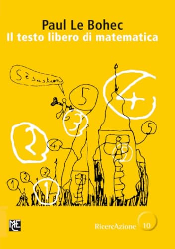 Il testo libero di matematica: Un modo creativo di insegnare/imparare la matematica