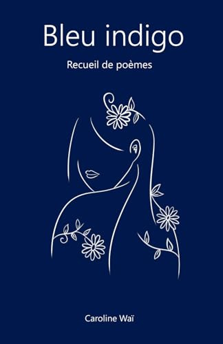 Bleu indigo: Recueil de poèmes
