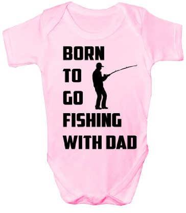 Print4U Born To Go Fishing With Dad Babygrow~Babies Gift Boy/Girl Vest Babies 3-6 pink