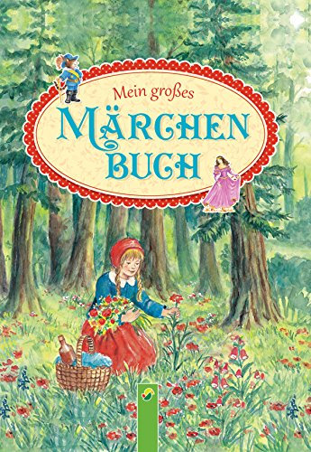 Mein großes Märchenbuch: Die schönsten Märchen der Brüder Grimm