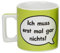 Sheepworld 42261 Tasse Wortheld Ich muss erst mal gar nichts, Porzellan, Grün/weiß