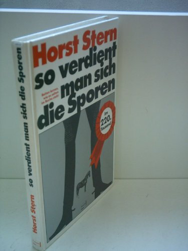 Horst Stern: So verdient man sich die Sporen - Reiten lernen, wie es selten im Buche steht