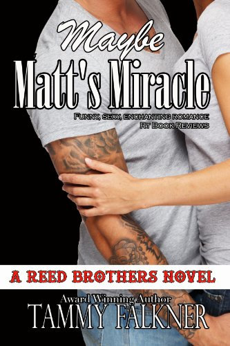 Maybe Matt's Miracle (The Reed Brothers Series Book 4)