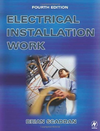 Electrical Installation Work 4th (fourth) Edition by Scaddan IEng; MIIE (elec), Brian published by Newnes (2002)