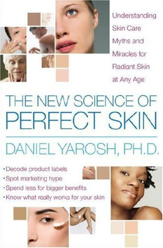 The New Science of Perfect Skin: Understanding Skin Care Myths and Miracles For Radiant Skin at Any Age (English Edition)
