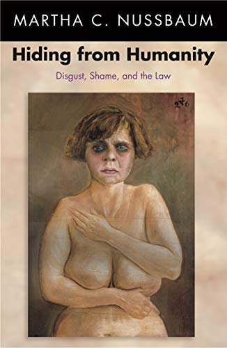 Hiding from Humanity: Disgust, Shame, and the Law (English Edition)