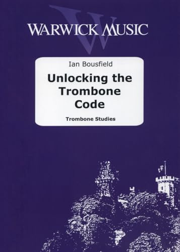 Ian Bousfield: Unlocking the Trombone Code (Studies and Exercises), Tutor Book, Warwick Music