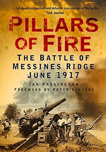 Pillars of Fire: The Battle of Messines Ridge June 1917 by Ian Passingham (2012-05-01)