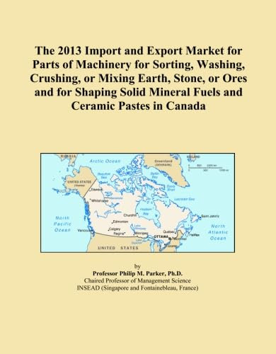 The 2013 Import and Export Market for Parts of Machinery for Sorting, Washing, Crushing, or Mixing Earth, Stone, or Ores and for Shaping Solid Mineral Fuels and Ceramic Pastes in Canada