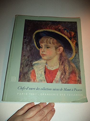 Chefs-D'oeuvres Des Collections Suisses De Manet a Picasso; Orangerie Des Tuileries, Paris 1967: L'Impressionisme; Cezanne, Gauguin Et Van Gogh; Les Nabis Et Les Pointillistes; Les Fauves; L'Ecole De Paris; Les Cubistes (Charles Despiau; Renoir; Degas)