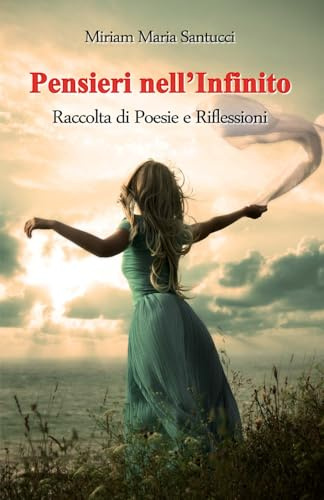 Pensieri nell'Infinito - Raccolta di Poesie e Riflessioni