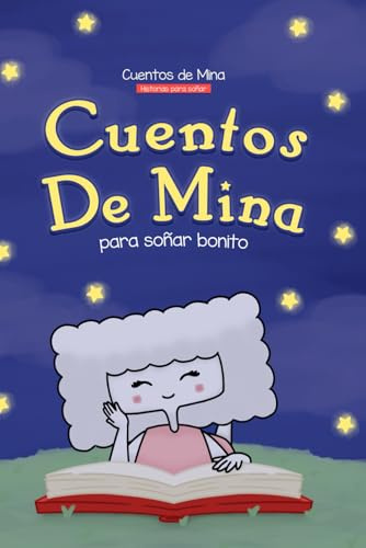Cuentos de Mina para Soñar Bonito - Cuentos Infantiles Divertidos y Educativos: Cuentos cortos para dormir