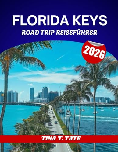 FLORIDA KEYS ROAD TRIP REISEFÜHRER 2026: Von Miami nach Key West auf dem Overseas Highway (US-1) – Reiserouten und die besten Zwischenstopps auf dem Weg.