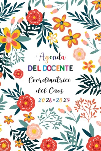 Agenda del Docente 2026/2027 giornaliera a5: 1 giorno per pagina | Pianificatore giornaliero e mensile per gestire il lavoro e organizzare tutte le attività didattiche | Coordinatrice del Caos.