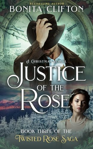 Justice of the Rose: Western Christmas Angel Romance (Twisted Rose Saga Book 3)
