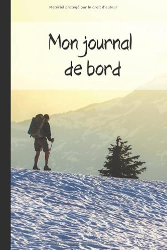 Mon journal de bord: Carnet de randonnées, cadeau idéal pour prendre des notes au court de sorties et de randonnées en pleine nature | 100 pages, 6 x 9 po