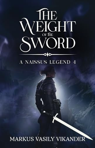 The Weight of the Sword: A naissus Legend 4