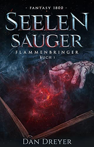 SeelenSauger: FlammenBringer Buch 1