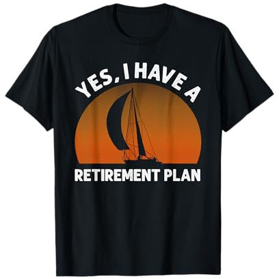 Funny Sailing Designs for Men Women Sailing Retirement Plan T-Shirt