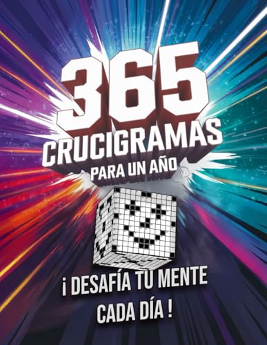 365 Crucigramas para un año: Un reto diario en español diseñado para estimular tu mente y mantenerla activa, perfecto para adultos, personas mayores, abuelos, jóvenes y niños.