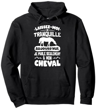 Equitation Humour Drole Femme Fille Je parle à mon Cheval Sweat à Capuche
