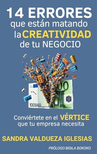 14 ERRORES QUE ESTÁN MATANDO LA CREATIVIDAD DE TU NEGOCIO: Conviértete en el VÉRTICE que tu empresa necesita
