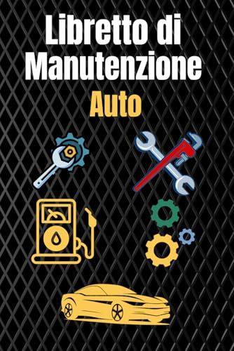 Libretto di Manutenzione Auto: Il Libretto Manutenzione Auto Completo per Ogni Esigenza – Schede con Comode Tabelle per Ogni Tipo di Veicolo e Marcaso