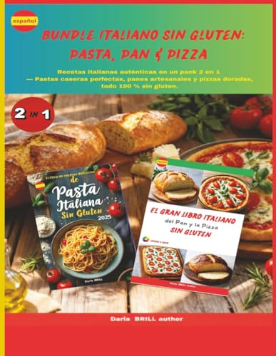 Bundle Italiano Sin Gluten: Pasta, Pan & Pizza: Recetas italianas auténticas en un pack 2 en 1 — Pastas caseras perfectas, panes artesanales y pizzas ... Ultimate Italian Gluten-Free Cookbook Series)