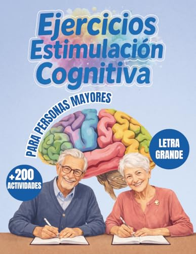 Ejercicios Cognitivos para Personas Mayores: 200 actividades variadas para estimular la memoria, la atención y mantener la mente activa ideal para ejercicios diarios de estimulación cognitiva