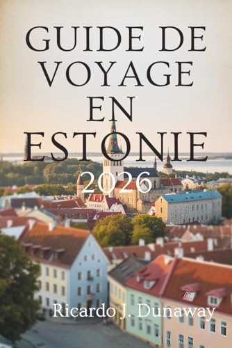 GUIDE DE VOYAGE EN ESTONIE 2026: Joyaux cachés et secrets locaux dans la beauté baltique de l'Europe du Nord
