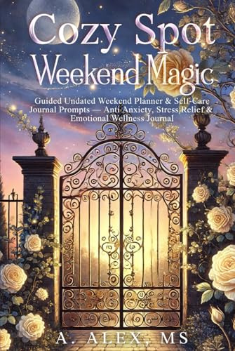Cozy Spot Weekend Magic: Guided Undated Weekend Planner & Self-Care Journal Prompts — Anti Anxiety, Stress Relief & Emotional Wellness Journal