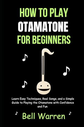 How to Play Otamatone for Beginners: Learn Easy Techniques, Real Songs, and a Simple Guide to Playing the Otamatone with Confidence and Fun